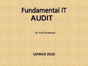 Fundamental IT AUDIT M Arief Soeleman UDINUS 2016