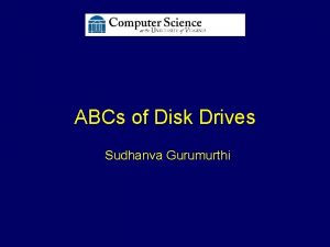 ABCs of Disk Drives Sudhanva Gurumurthi Hard Disk