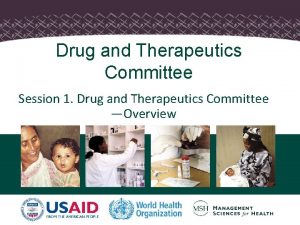 Drug and Therapeutics Committee Session 1 Drug and