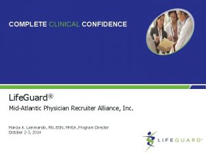 COMPLETE CLINICAL CONFIDENCE Life Guard MidAtlantic Physician Recruiter