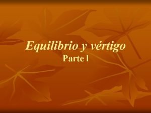 Equilibrio y vrtigo Parte l Equilibrio y vrtigo