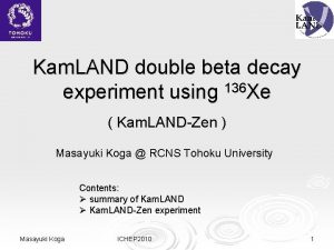 Kam LAND double beta decay 136 experiment using