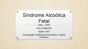 Sndrome Alcolica Fetal NIED UFPR CICLO DEBATES Agosto