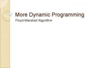 More Dynamic Programming FloydWarshall Algorithm Announcements Ill try