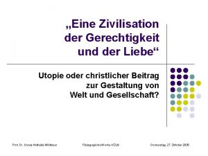 Eine Zivilisation der Gerechtigkeit und der Liebe Utopie