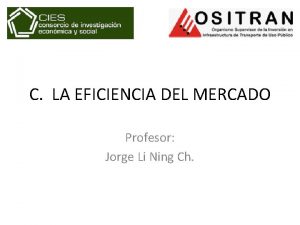 C LA EFICIENCIA DEL MERCADO Profesor Jorge Li