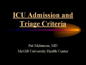 ICU Admission and Triage Criteria Pat Melanson MD