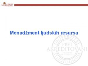 Menadment ljudskih resursa MENADZMENT LJUDSKIH RESURSA Proces pronalazenja