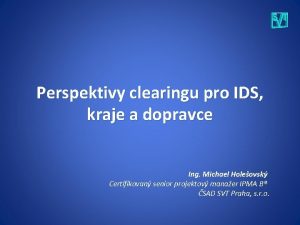 Perspektivy clearingu pro IDS kraje a dopravce Ing