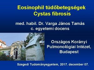 Eosinophil tdbetegsgek Cystas fibrosis med habil Dr Varga