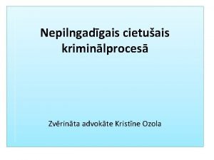 Nepilngadgais cietuais kriminlproces Zvrinta advokte Kristne Ozola Latvijas