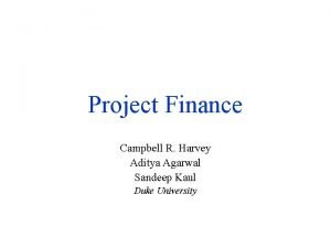 Project Finance Campbell R Harvey Aditya Agarwal Sandeep