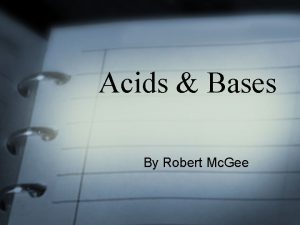 Acids Bases By Robert Mc Gee Our Goals