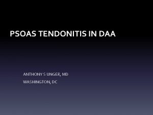 PSOAS TENDONITIS IN DAA ANTHONY S UNGER MD