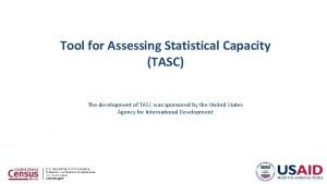 Tool for Assessing Statistical Capacity TASC The development