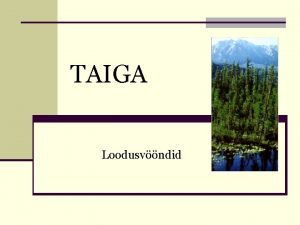 TAIGA Loodusvndid TAIGA PAIKNEMINE http mbgnet mobot orgsetstaigaindex