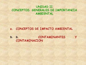 UNIDAD II CONCEPTOS GENERALES DE IMPORTANCIA AMBIENTAL a