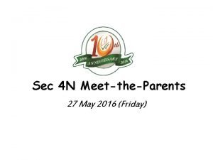 Sec 4 N MeettheParents 27 May 2016 Friday