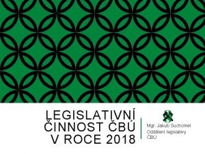 LEGISLATIVN INNOST B V ROCE 2018 Mgr Jakub