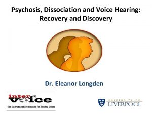 Psychosis Dissociation and Voice Hearing Recovery and Discovery