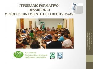 Programa de desarrollo y perfeccionamiento directivo Itinerario Formativo