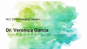 NLC 2018 Emerging Leaders Dr Veronica Garcia Welcome