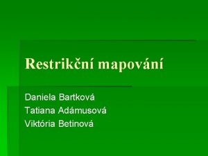 Restrikn mapovn Daniela Bartkov Tatiana Admusov Viktria Betinov