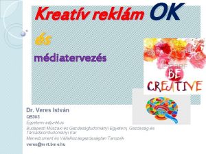 Kreatv reklm OK s mdiatervezs Dr Veres Istvn