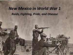 New Mexico in World War 1 Raids Fighting