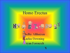 Homo Erectus helby Althuizen aelee Downing ryan Forouzeh