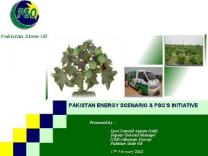 B Pakistan State Oil PAKISTAN ENERGY SCENARIO PSOS