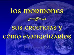 Los mormones N sus creencias y cmo evangelizarlos