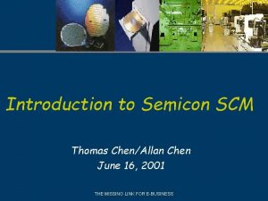 Introduction to Semicon SCM Thomas ChenAllan Chen June