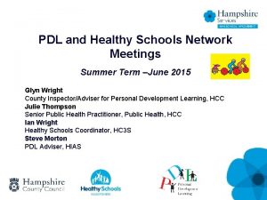 PDL and Healthy Schools Network Meetings Summer Term