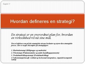 Kapitel 17 Hvordan defineres en strategi En strategi