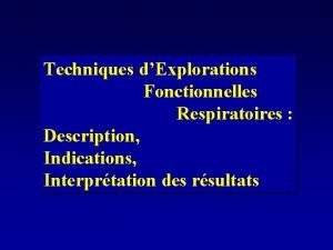 Techniques dExplorations Fonctionnelles Respiratoires Description Indications Interprtation des