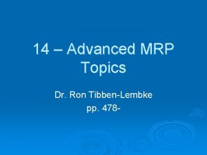 14 Advanced MRP Topics Dr Ron TibbenLembke pp