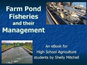 Farm Pond Fisheries and their Management An e