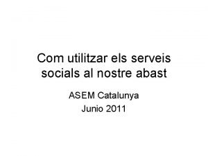 Com utilitzar els serveis socials al nostre abast