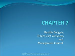 CHAPTER 7 Flexible Budgets DirectCost Variances and Management