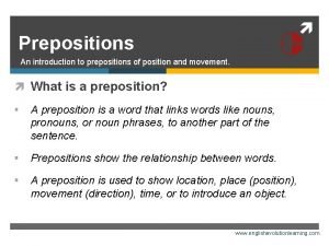 Prepositions An introduction to prepositions of position and