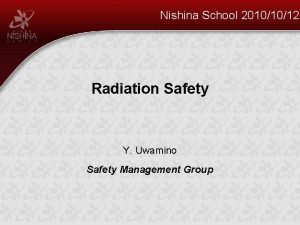 Nishina School 20101012 Radiation Safety Y Uwamino Safety