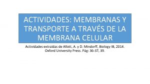 ACTIVIDADES MEMBRANAS Y TRANSPORTE A TRAVS DE LA