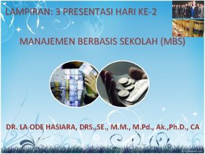 LAMPIRAN 3 PRESENTASI HARI KE2 MANAJEMEN BERBASIS SEKOLAH