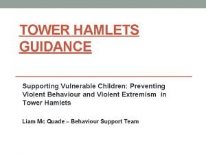 TOWER HAMLETS GUIDANCE Supporting Vulnerable Children Preventing Violent