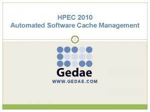 HPEC 2010 Automated Software Cache Management 0 WWW