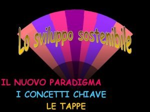 IL NUOVO PARADIGMA I CONCETTI CHIAVE LE TAPPE