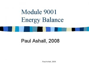 Module 9001 Energy Balance Paul Ashall 2008 n