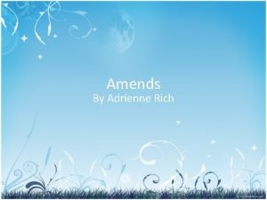 Amends By Adrienne Rich Adrienne Rich American Woman