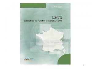 1 Autorit de Rgulation des Tlcommunications UMTS Rsultats